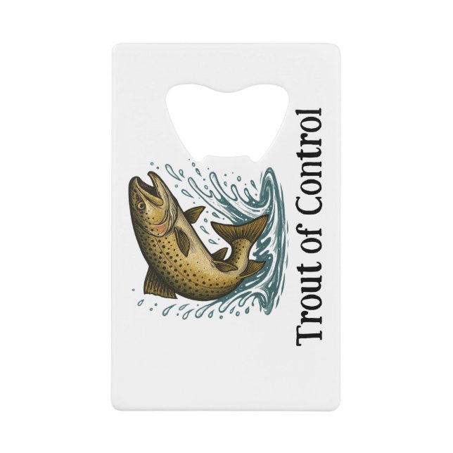 Trout of Control Credit Card Bottle Opener (Front)