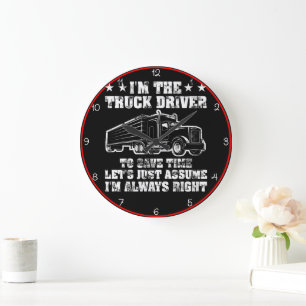 Truck Driver: Always Right Time Large Clock