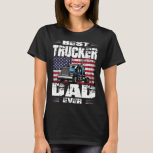 Truck Driver Best Trucker Dad Ever Trucking Father T-Shirt