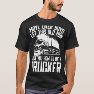Truck Driver Big Rig Trucking Old Man Trucker T-Shirt