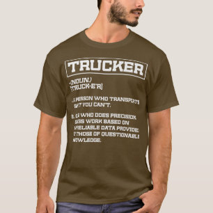 Truck Driver - Funny Big Trucking Trucker  T-Shirt