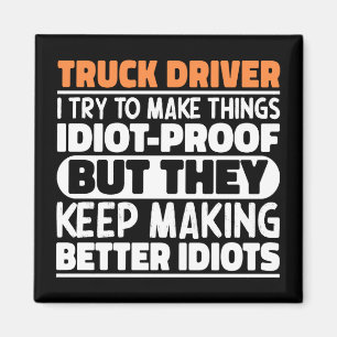 Truck Driver I Try To Make Things Funny Sayings  Magnet