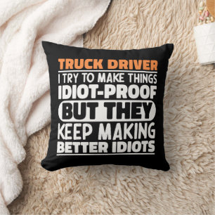 Truck Driver I Try To Make Things Funny Sayings  Throw Pillow