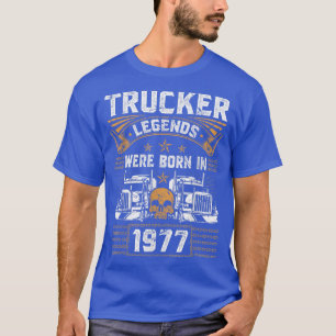 Truck Driver Legend Birthday Trucker Born In 1977  T-Shirt