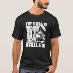 Truck Driver Retired Big Rig Trucking Old Man Tru T-Shirt