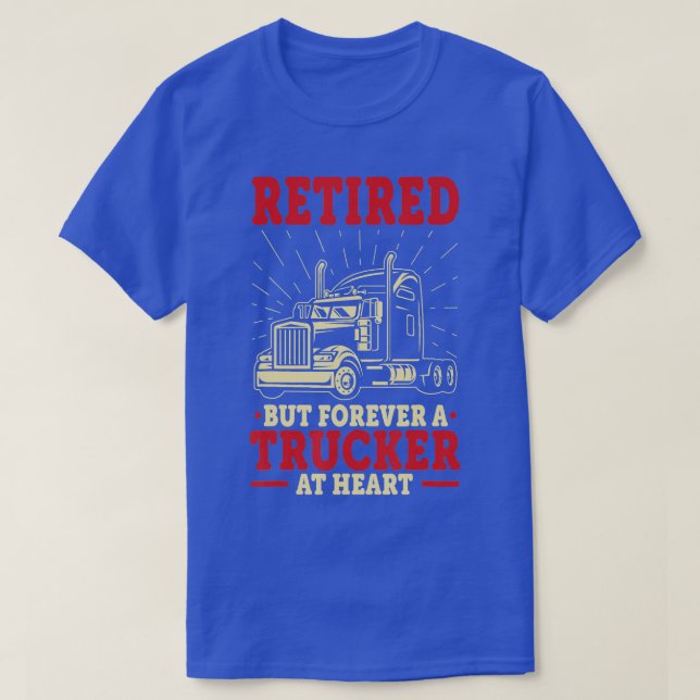 Truck Driver Retirement  Retired But Forever A Tru T-Shirt (Design Front)