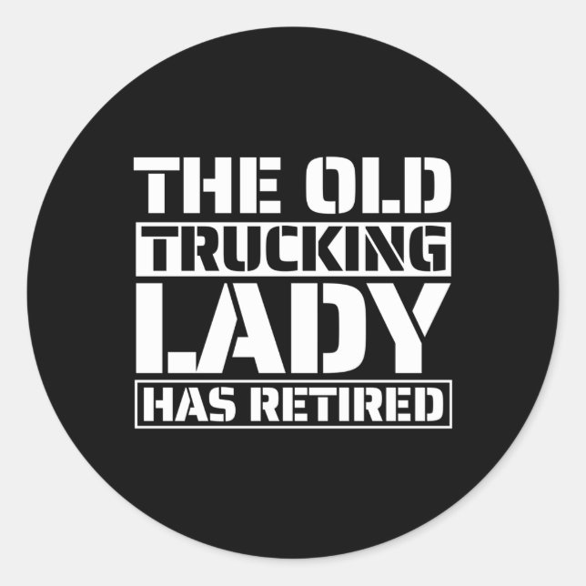 Truck Driver Rig Trucking Old Trucker Classic Round Sticker (Front)