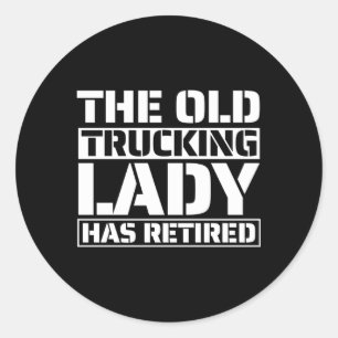 Truck Driver Rig Trucking Old Trucker Classic Round Sticker