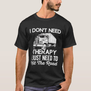 Truck Driver Trucker Men Dad Funny Trucking Semi t T-Shirt
