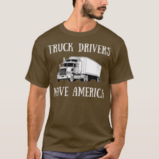 Truck Drivers Move America Trucking T-Shirt