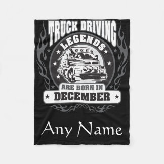 Truck Driving Legends Are Born In December Fleece Blanket