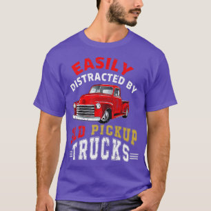 Truck Easily Distracted By Old Pickup Trucks Funny T-Shirt