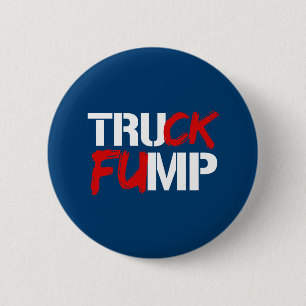 TRUCK FUMP SIGN - white - - Election 2016 - 2 Inch Round Button