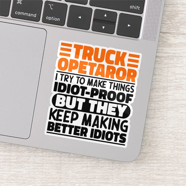 Truck Operator I Try To Make Things Funny Sayings (Detail)