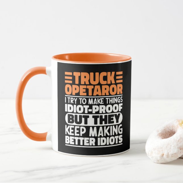 Truck Operator I Try To Make Things Funny Sayings Mug (With Donut)