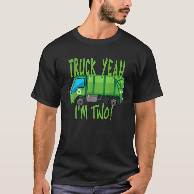 Truck Yeah I m Two Garbage Truck for 2 Year Birthd T-Shirt (Front)