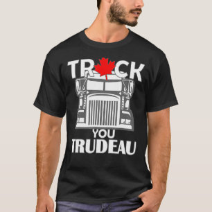 Truck You Trudeau World Freedom Convoy Canada Funn T-Shirt