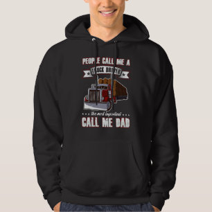 Trucker Dad Father's Day People Call Me A Truck Dr Hoodie