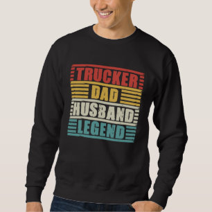 Trucker Dad Husband Legend Truck Driver Vintage Re Sweatshirt