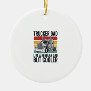 Trucker Dad Like a Regular Dad But Cooler Shirt_1 Ceramic Ornament