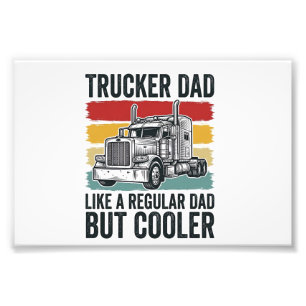 Trucker Dad Like a Regular Dad But Cooler Shirt_1 Photo Print