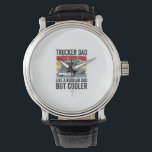 Trucker Dad Like a Regular Dad But Cooler Shirt_1 Watch<br><div class="desc">Trucker Dad Like a Regular Dad But Cooler Shirt_1</div>
