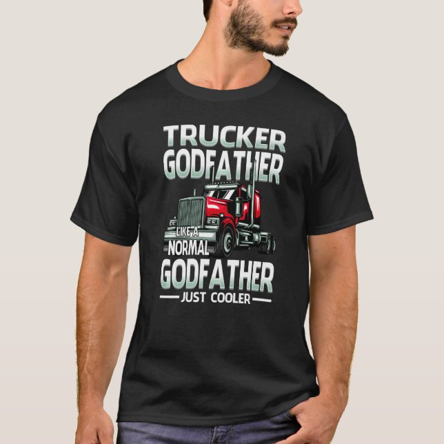 Trucker Godfather Like A Normal Godfather Just Coo T-Shirt (Front)