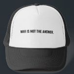 Trucker Hat<br><div class="desc">War is not the answer black and white text minimalist simple bold anti war Trucker Hat.
Fully customizable black text on white background.
Middle East / Gaza conflict.</div>