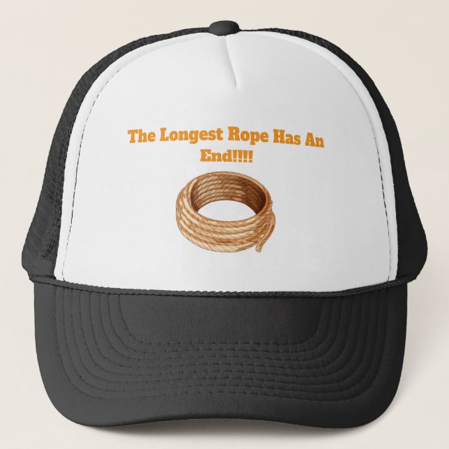 Trucker Hat- The Longest Rope Has An End. Hat (Front)