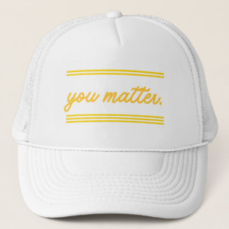 Trucker hat: You Matter Trucker Hat