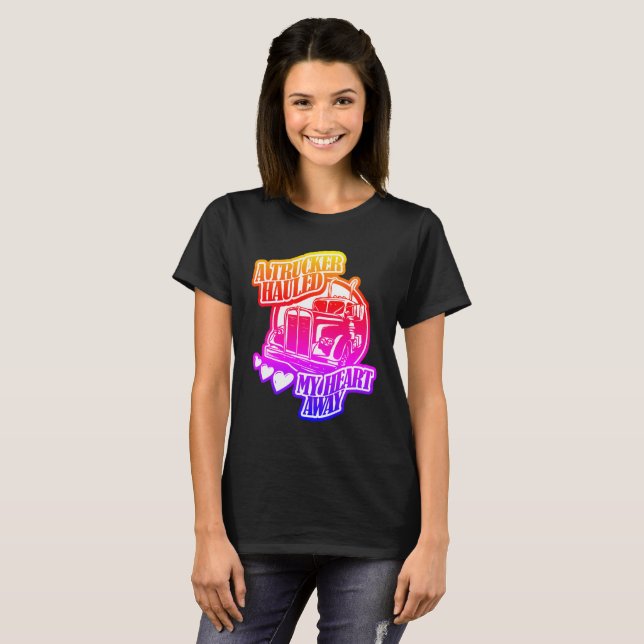 Trucker Hauled My Heart Away T-Shirt (Front Full)