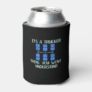 Trucker - It's A Trucker Thing Can Cooler