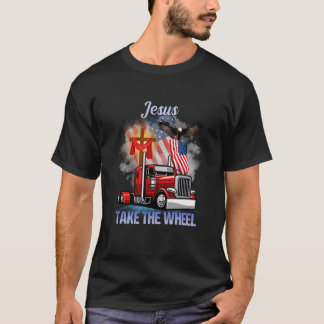 Trucker Jesus Take The Wheel Trucker Truck Driver T-Shirt