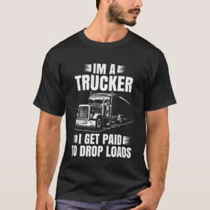 Trucker Men Women Road Lorry Big Rig Trucking Truc T-Shirt