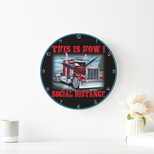 Trucker: This Is How I Social Distance Large Clock (Home)