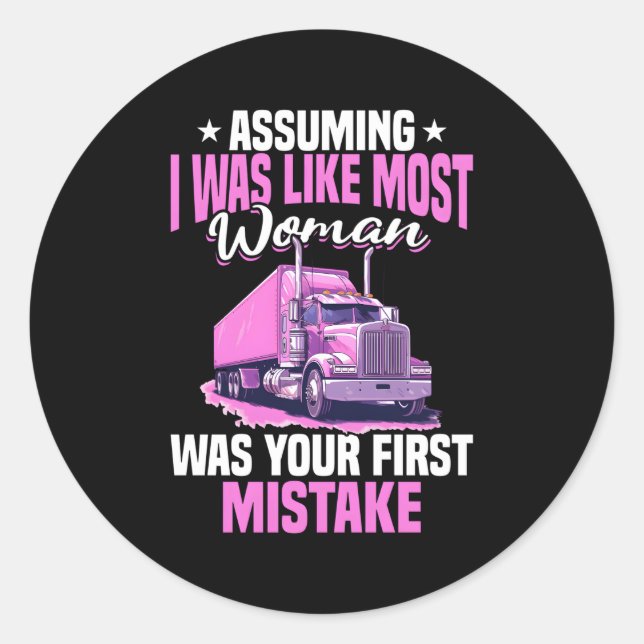 Trucker Truck Assuming I Was Like Most Classic Round Sticker (Front)