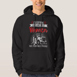 Trucker Truck Driver Assuming I Was Like Most Hoodie