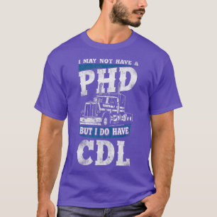 Trucker Truck Driver Cdl Vintage I May Not Have A T-Shirt