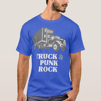 Trucker Truck Driver Loves Truck and Punk Rock  T-Shirt