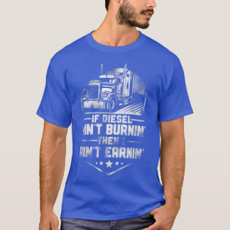 Trucker Truck Driver Vintage If Diesel Ain'T Burni T-Shirt