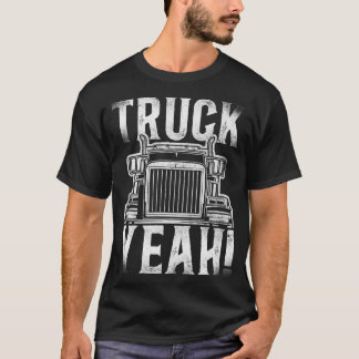 Trucker Truck Driver Vintage Truck Yeah!  T-Shirt