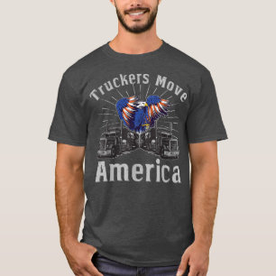 Truckers Move America - Truck Driver Transporter T T-Shirt