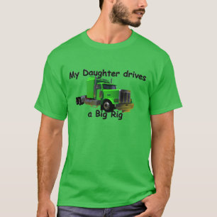 Truckers - My Daughter Drives a Big Rig T-Shirt