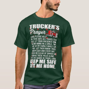 Truckers Prayer Keep Me Safe Get Me Home Hauler T-Shirt