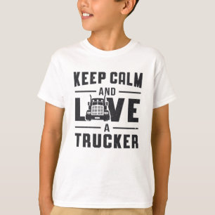 Truckers Wife Keep Calm And Love A Trucker Driver T-Shirt
