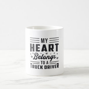 Trucker's Wife My Heart Belongs To A Truck Driver Coffee Mug