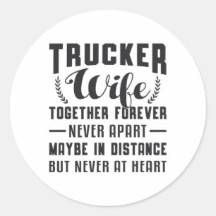 Truckers Wife Together Forever Never Apart Funny Classic Round Sticker