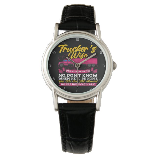 Trucker's Wife: Yes, He Is Working Watch (Front)
