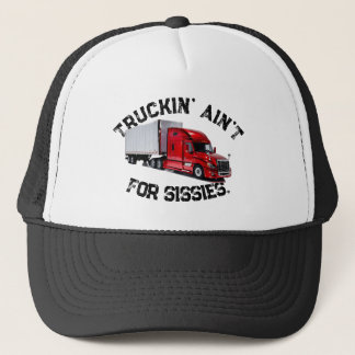 Truckin' Ain't For Sissies Trucker Hat