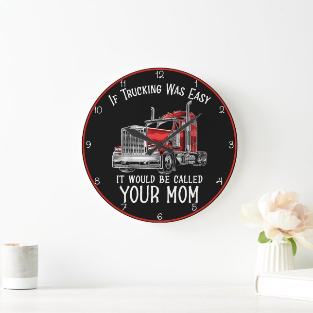 Trucking Was Easy Your Mom Large Clock (Home)